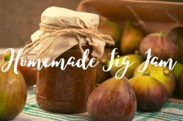 How to Make Homemade Fig Jam | Homestead in Italy