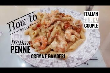 How to cook Italian: “PENNE cream and shrimps” -Italian Filipina couple