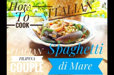 ITALIAN FILIPINA COUPLE: How to Make Italian “SPAGHETTI Di MARE”