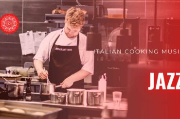 Sip of - Italian Cooking Music - Jazz