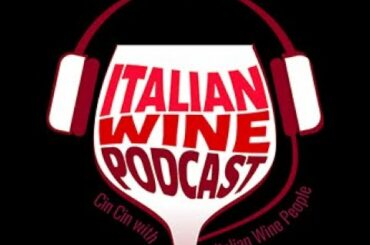 Italian Wine Podcast, Cin Cin With Italian Wine People!