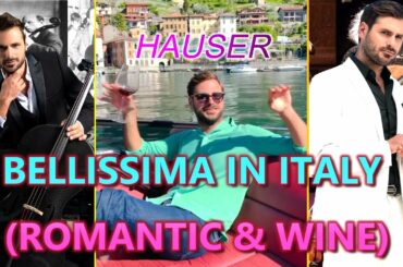 HAUSER BELLISSIMA IN ITALY (ROMANTIC & WINE)