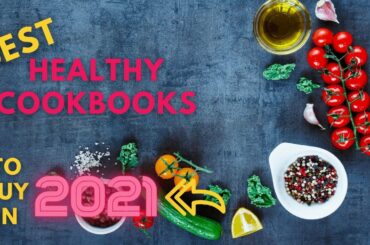 Best Healthy Cookbooks To Buy In 2021