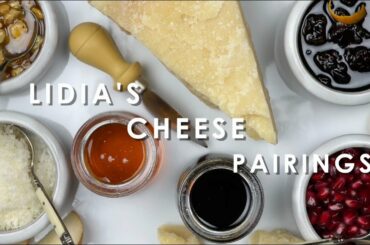 Lidia's Cheese Pairings