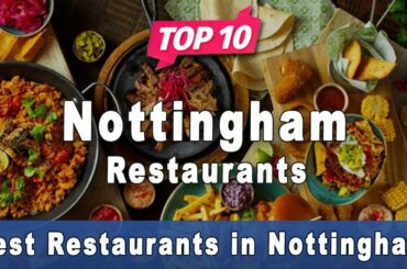 Top 10 Restaurants to Visit in Nottingham | United Kingdom - English
