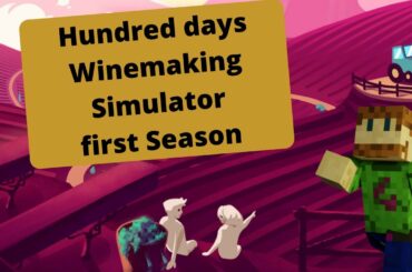 Hundred Days Winemaking Simulator - First Wine Bottled up