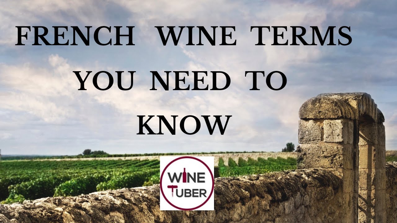 French Wine Terms Explained | Top 10 French Wine Terms French Wine Terms Explained | Top 10 French Wine Terms