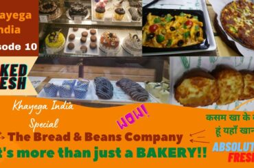 The Bread & Beans Company | Authentic Italian Food | Episode 10 | Khayega India | Quick Walkthrough