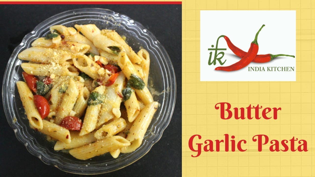 Butter Garlic Pasta | Quick & Easy Recipes | Italian Cuisines | Pasta Recipes | India Kitchen Butter Garlic Pasta | Quick & Easy Recipes | Italian Cuisines | Pasta Recipes | India Kitchen