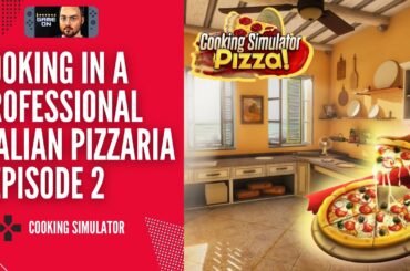 How to Make Pizza in Cooking Simulator | Little Italy | Ep.2