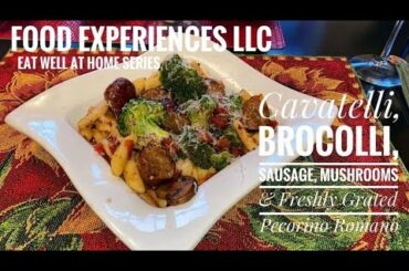 Eat Well At Home-Cavatelli & Broccoli; By Food Experiences LLC