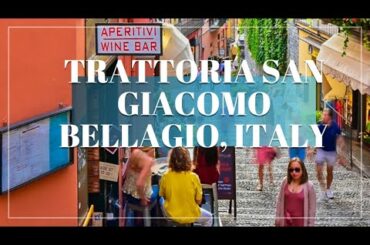 BELLAGIO DAY 1  -  TRATTORIA SAN GIACOMO ONE OF THE BEST RESTAURANT IN BELLAGIO