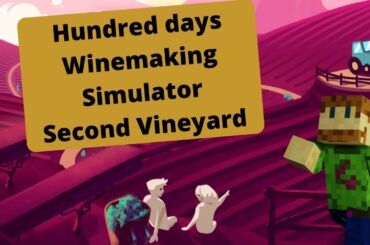 Hundred Days Winemaking Simulator - Buy up some land