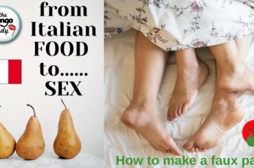 Italian food & Sex - Some language faux-pas to avoid