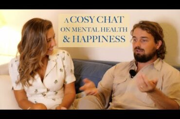 MENTAL HEALTH & HAPPINESS: A Cosy Chat for Anyone Dealing with Anxiety