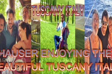 HAUSER ENJOYING THE BEAUTIFUL TUSCANY ITALY & THE SWEET WINE