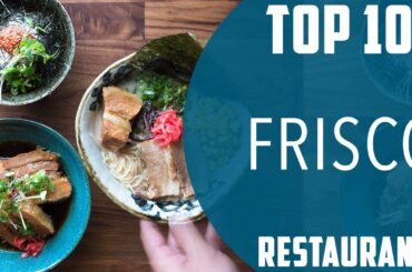 Top 10 Best Restaurants to Visit in Frisco | USA - English