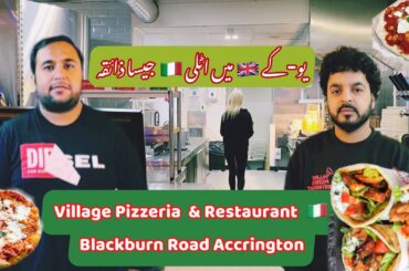 Village Pizzeria & Restaurant | UK Mein Italy Jasa Zaiqa | Blackburn Road | Accrington |