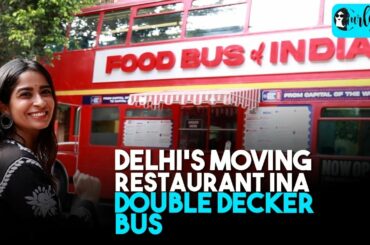 Delhi Has A Moving Restaurant In A Double Decker Bus | Curly Tales