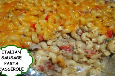 CREAMY ZESTY BAKED ITALIAN SAUSAGE PASTA CASSEROLE RECIPE