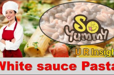 White Sauce Pasta || Sauce || Desi Style || Yummy Food || Vlog || Italian cuisine @U R Insight