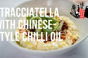 Stracciatella with Chinese Style Chilli Oil | Everyday Gourmet S11 Ep82