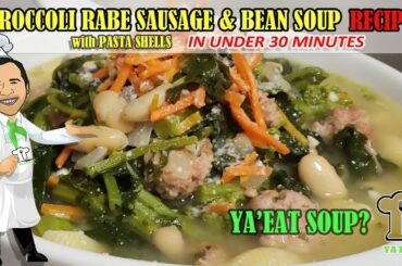 AMAZING! Broccoli Rabe, Sausage, and Bean Soup Recipe in under 30 minutes. Ya'Eat Soup?