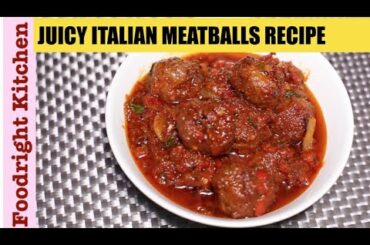 HOME MADE JUICY MEATBALLS RECIPE | ITALIAN MEATBALL | Foodright Kitchen