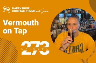Happy Hour Cocktail Thyme with Jamie Episode #273: Vermouth on tap
