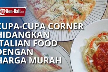 Cupa Cupa Corner Denpasar Hadirkan Italian Food dari Pizza hingga Sandwich dengan Harga Terjangkau