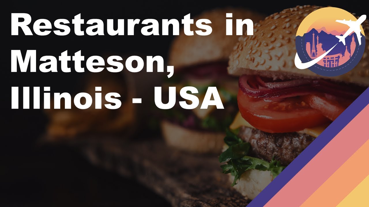 Restaurants in Matteson, Illinois – USA Restaurants in Matteson, Illinois - USA