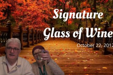 Signature Glass of Wine | October 22, 2021