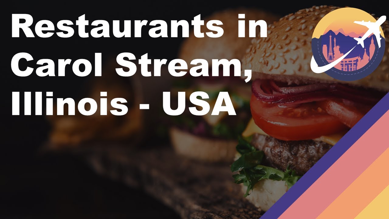 Restaurants in Carol Stream, Illinois – USA Restaurants in Carol Stream, Illinois - USA