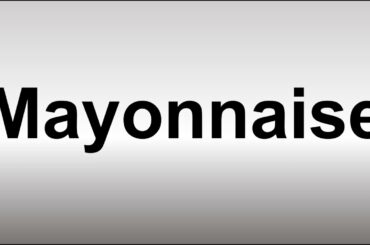 How to Pronounce Mayonnaise