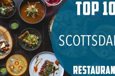 Top 10 Best Restaurants to Visit in Scottsdale | USA - English