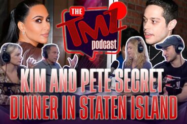 Kim and Pete Secret Dinner in Staten island | The TMZ Podcast