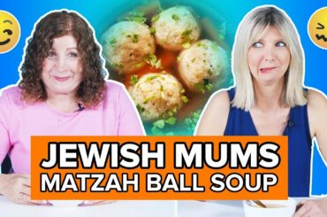 Jewish Mums Try Other Jewish Mums' Matzah Ball Soup