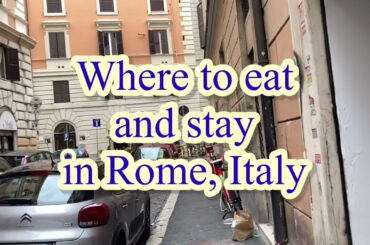 WHERE TO EAT AND STAY IN ROME