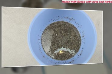 Italian milk bread with nuts and herbs Recipe