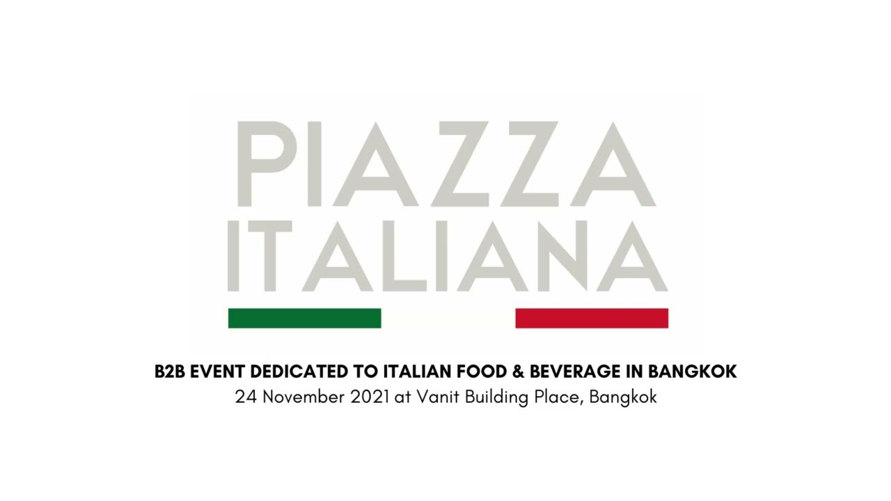 PIAZZA ITALIANA – B2B Fair dedicated to Italian Food and Beverage in Bangkok (24 Nov 2021) PIAZZA ITALIANA - B2B Fair dedicated to Italian Food and Beverage in Bangkok (24 Nov 2021)