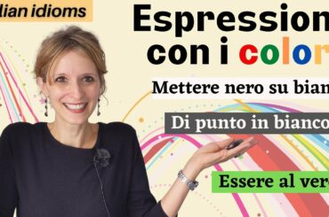Learn Italian idioms and vocabulary: Espressioni idiomatiche con i colori- Idioms with colours