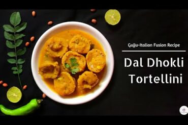 Healthy Dal Dhokli Tortellini |Gujju Italian Fusion Recipe |Traditional Gujarati Dal Dhokli Recipe