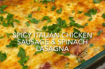 Tiger Life Gourmet: Spicy Italian Chicken Sausage & Spinach Lasagna Recipe