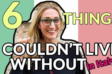 6 Things I Couldn't Live Without In Italy