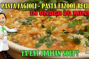 PASTA FAGIOLI - PASTA FAZOOL RECIPE IN UNDER 20 MINS. Ya'Eat Italian Food?