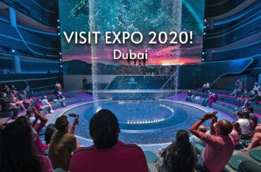5 Things You Can't Skip at Expo 2020!