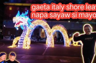 ma papaindak ka sa mga ilaw shore leave gaeta italy / / napasayaw si chief cook
