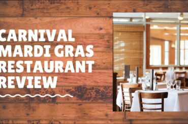 Carnival Mardi Gras Restaurant Review