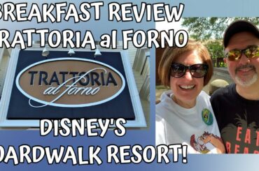 TRATTORIA al FORNO BREAKFAST REVIEW / DISNEY'S BOARDWALK RESORT