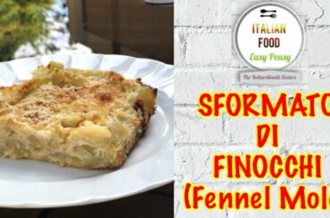 Sformato di Finocchi (Fennel Mold) - Italian Food Easy Peasy